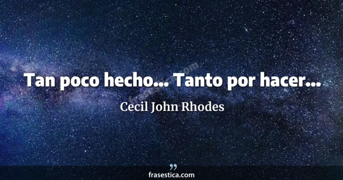 Cita de Cecil John Rhodes