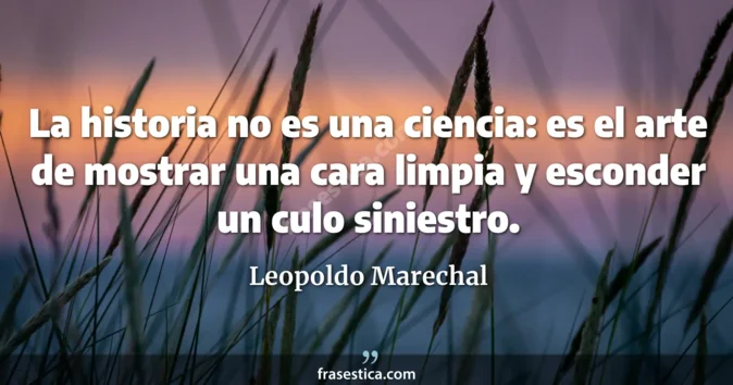 Cita de Leopoldo Marechal