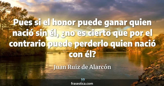 Cita de Juan Ruiz de Alarcón