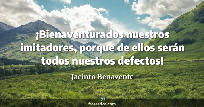 Cita de Jacinto Benavente