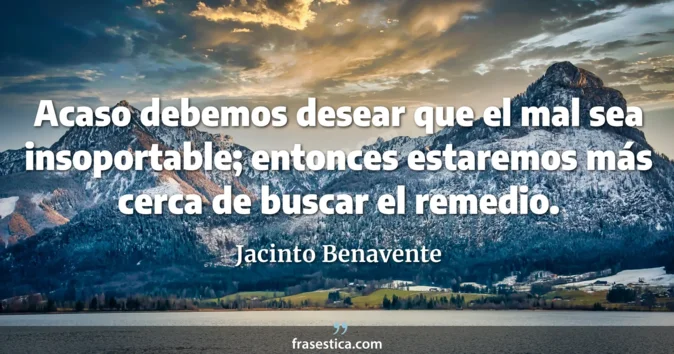 Cita de Jacinto Benavente