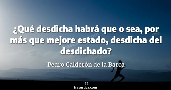 Cita de Pedro Calderón de la Barca