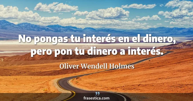 Cita de Oliver Wendell Holmes