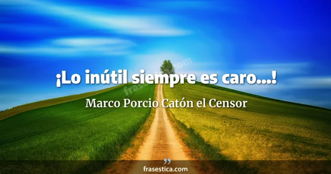 Cita de Marco Porcio Catón el Censor