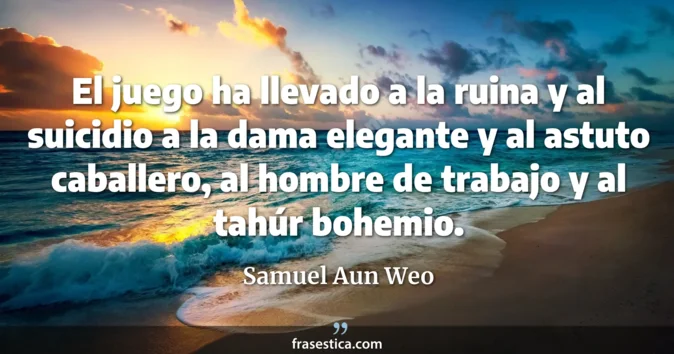 Cita de Samuel Aun Weo