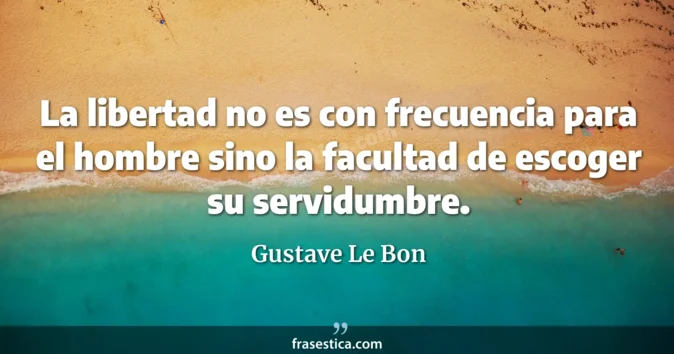 Cita de Gustave Le Bon