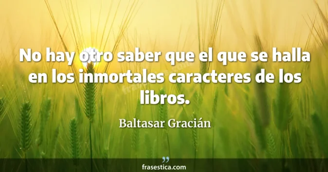 Cita de Baltasar Gracián