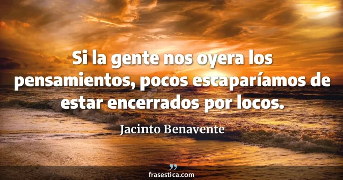 Cita de Jacinto Benavente
