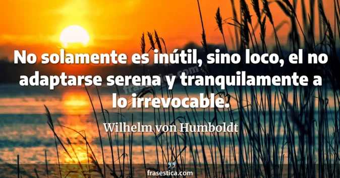 Cita de Wilhelm von Humboldt