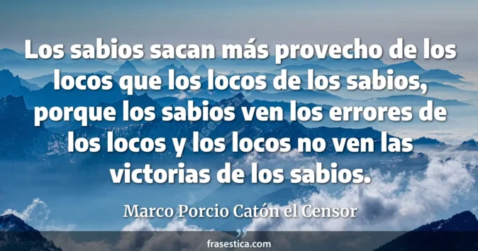 Cita de Marco Porcio Catón el Censor