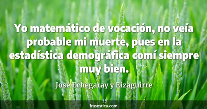 Cita de José Echegaray y Eizaguirre