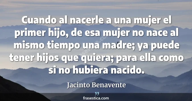 Cita de Jacinto Benavente