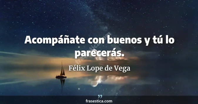 Cita de Félix Lope de Vega