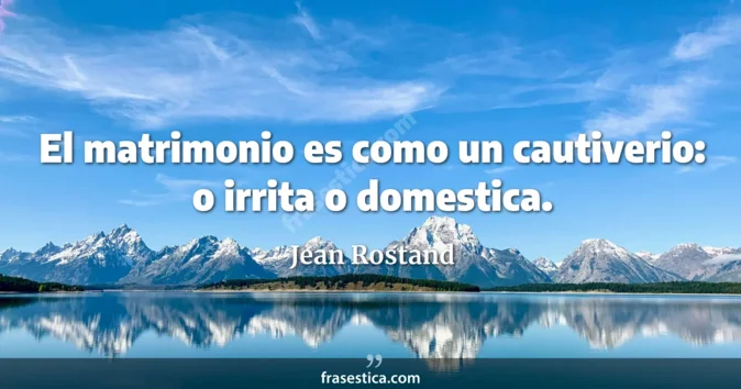 Cita de Jean Rostand