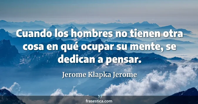 Cita de Jerome Klapka Jerome