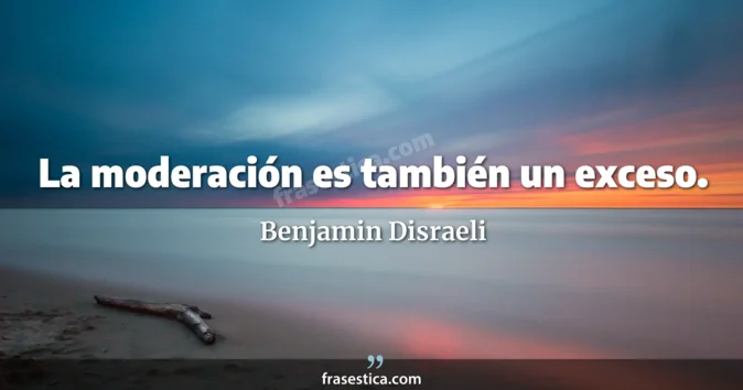 Cita de Benjamin Disraeli