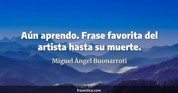 Cita de Miguel Ángel Buonarroti