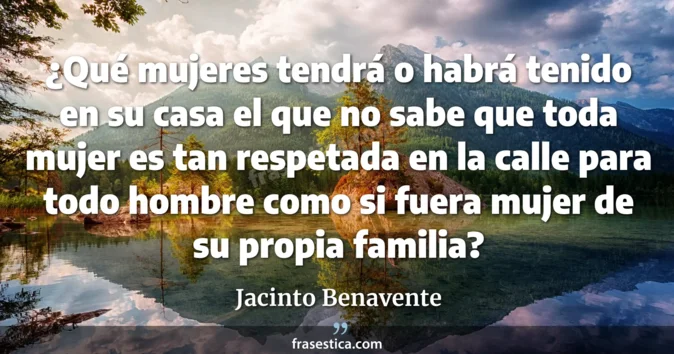 Cita de Jacinto Benavente