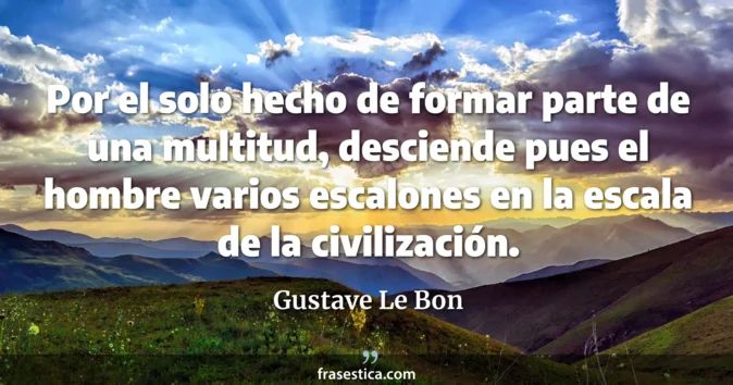 Cita de Gustave Le Bon