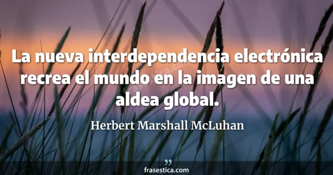 Cita de Herbert Marshall McLuhan