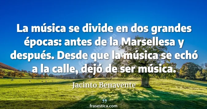 Cita de Jacinto Benavente