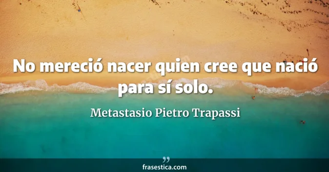 Cita de Metastasio Pietro Trapassi