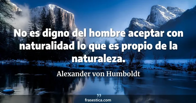 Cita de Alexander von Humboldt