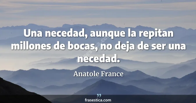 Cita de Anatole France