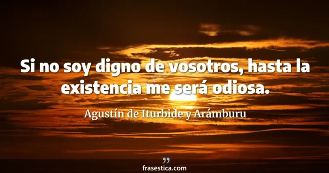 Cita de Agustín de Iturbide y Arámburu