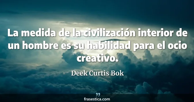 Cita de Deek Curtis Bok