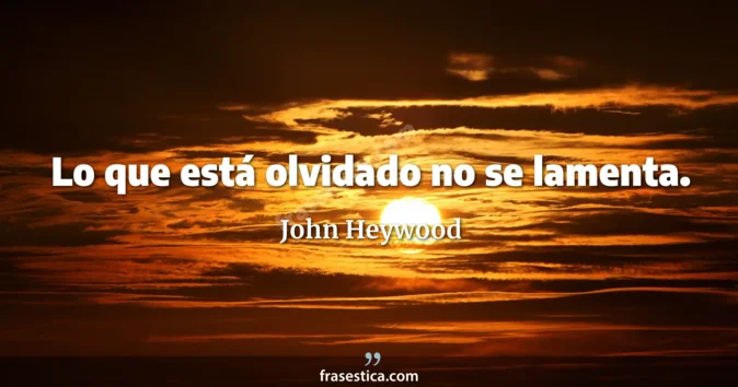 Cita de John Heywood