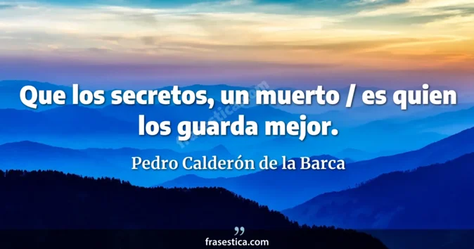 Cita de Pedro Calderón de la Barca