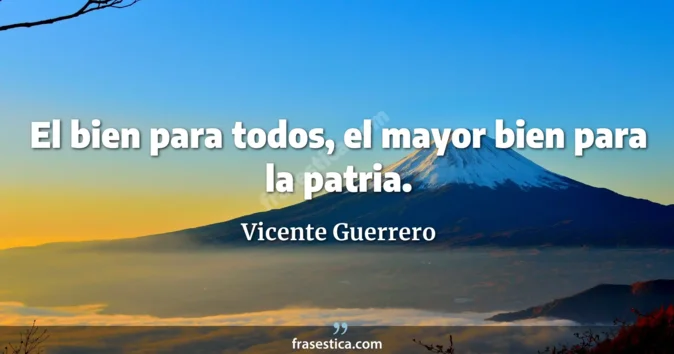 Cita de Vicente Guerrero