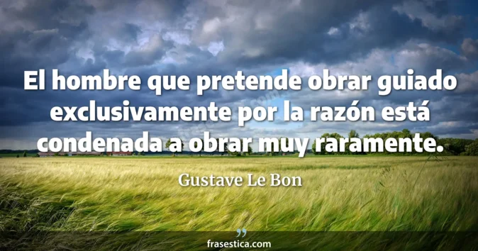 Cita de Gustave Le Bon