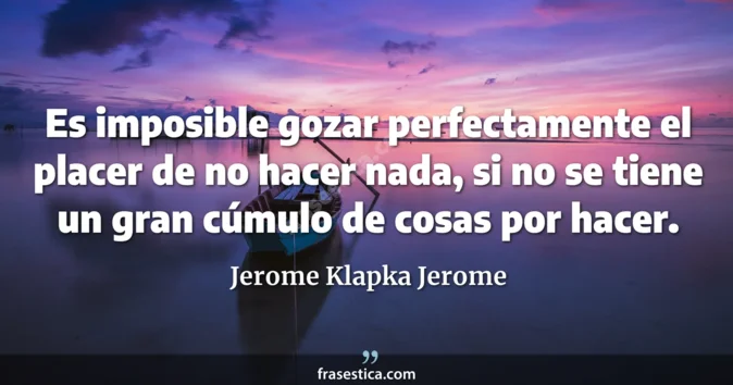 Cita de Jerome Klapka Jerome
