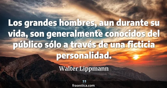 Cita de Walter Lippmann