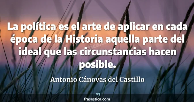 Cita de Antonio Cánovas del Castillo