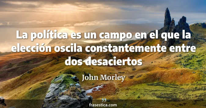 Cita de John Morley