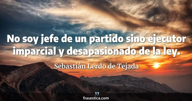 Cita de Sebastián Lerdo de Tejada