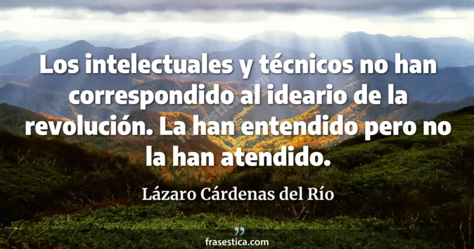 Cita de Lázaro Cárdenas del Río