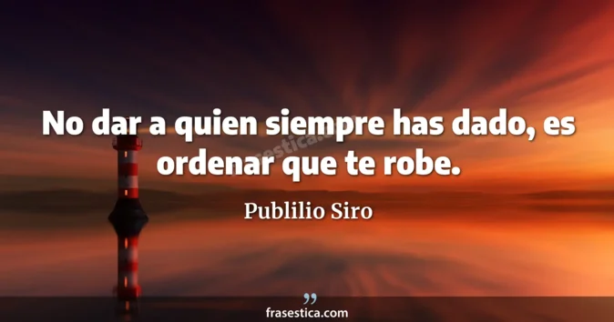 Cita de Publilio Siro