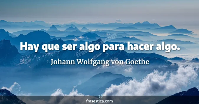 Cita de Johann Wolfgang von Goethe