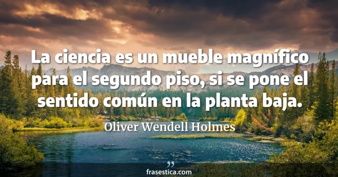Cita de Oliver Wendell Holmes