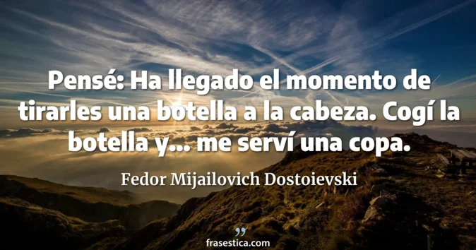 Cita de Fedor Mijailovich Dostoievski