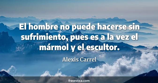 Cita de Alexis Carrel