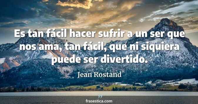 Cita de Jean Rostand