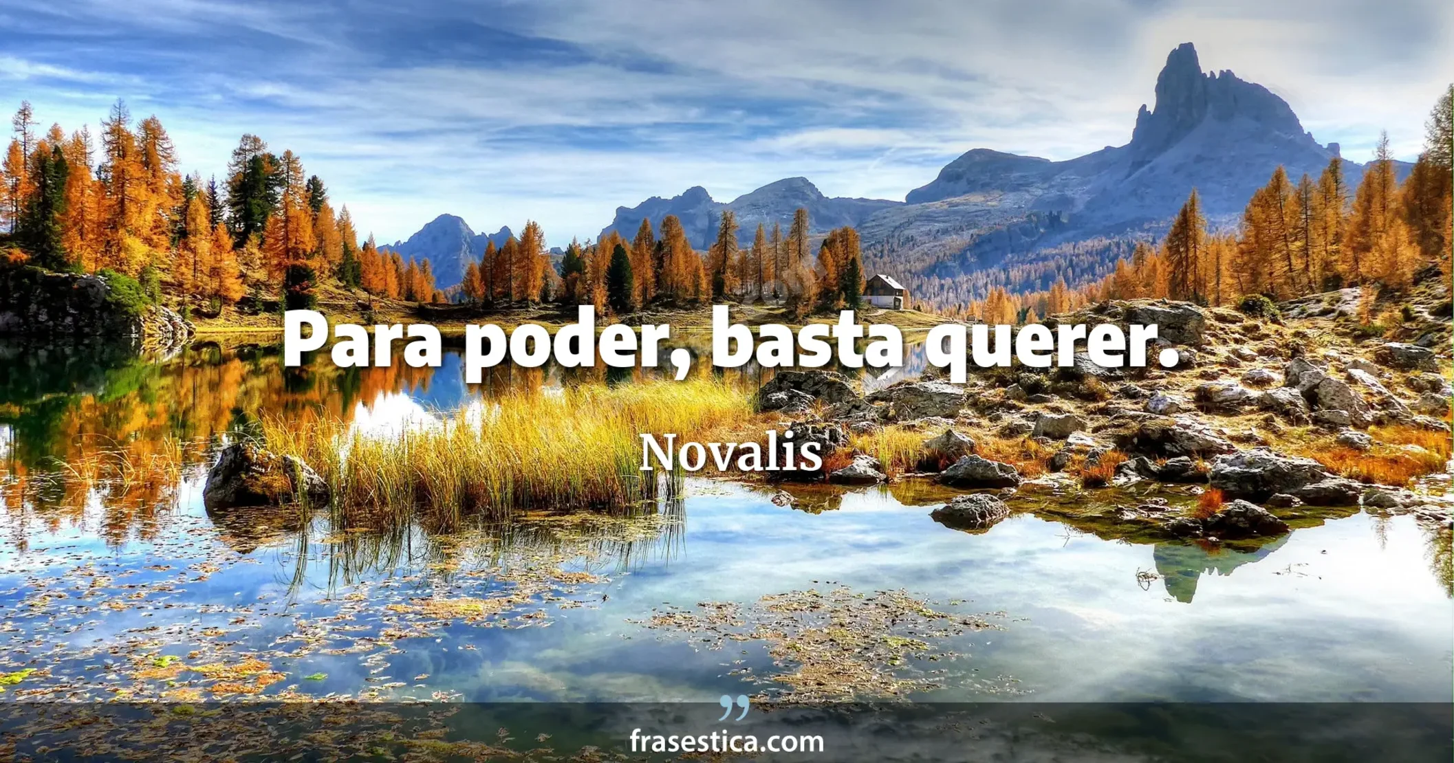 Para poder, basta querer. - Novalis