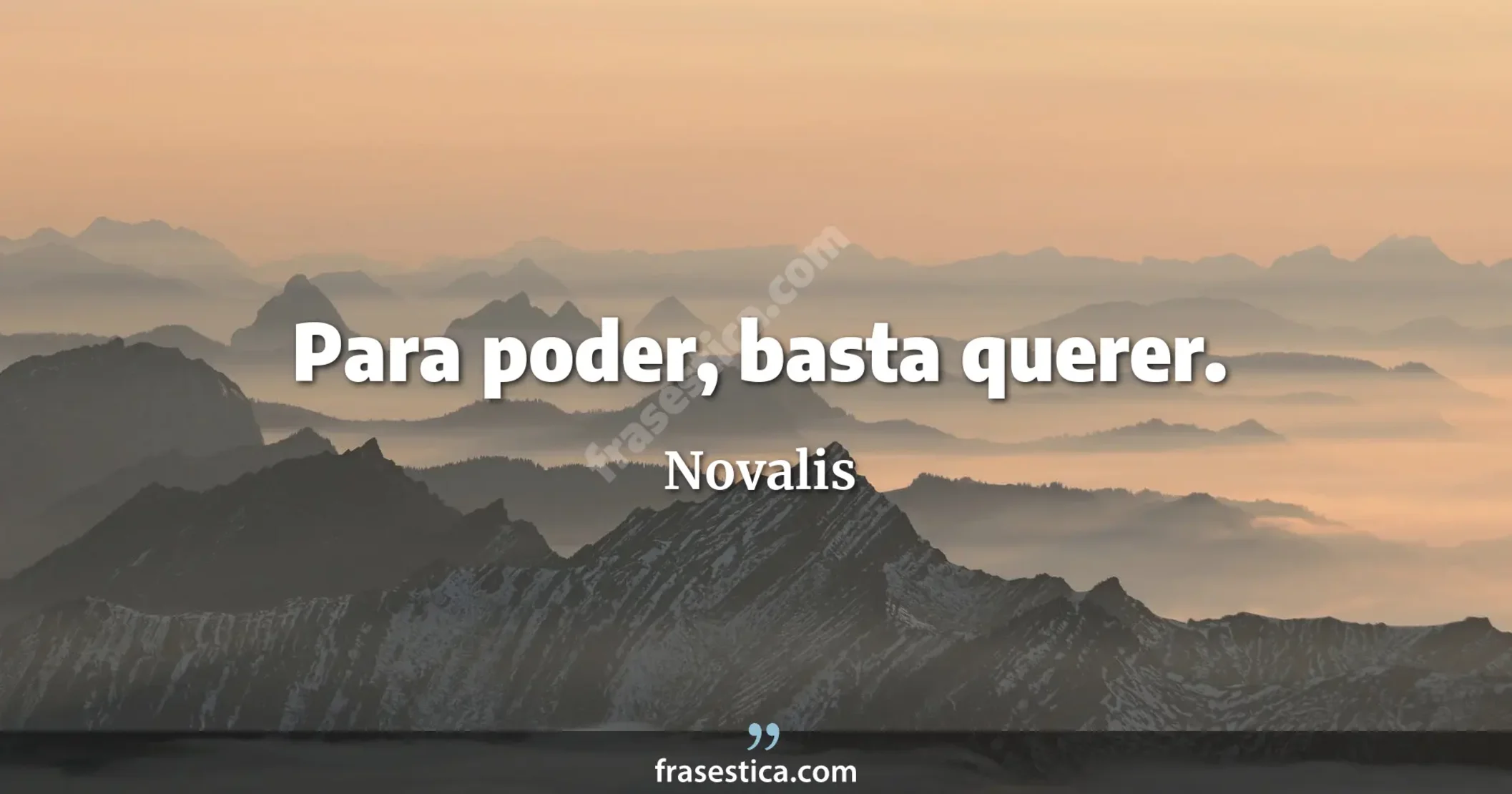 Para poder, basta querer. - Novalis