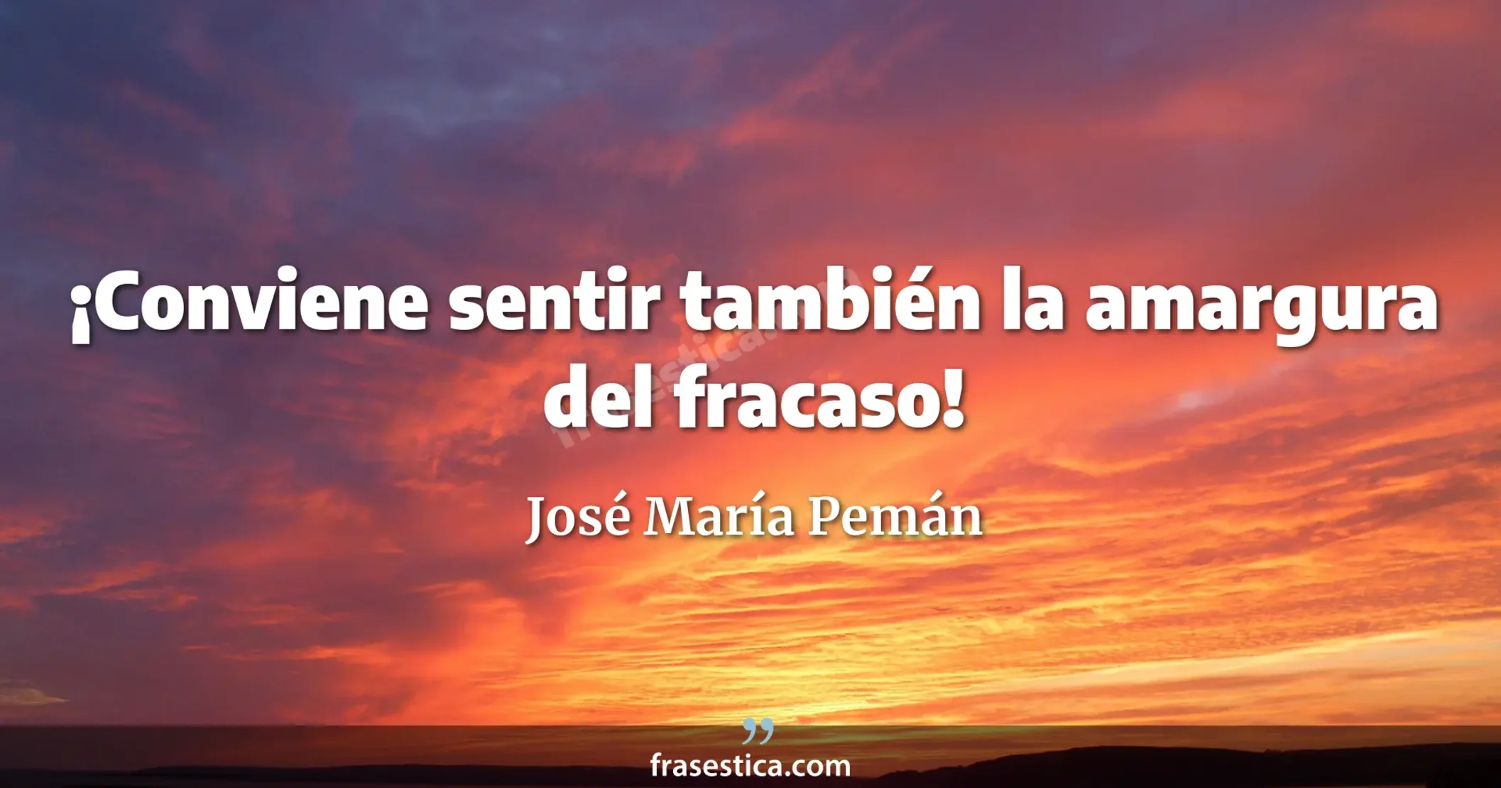 ¡Conviene sentir también la amargura del fracaso! - José María Pemán