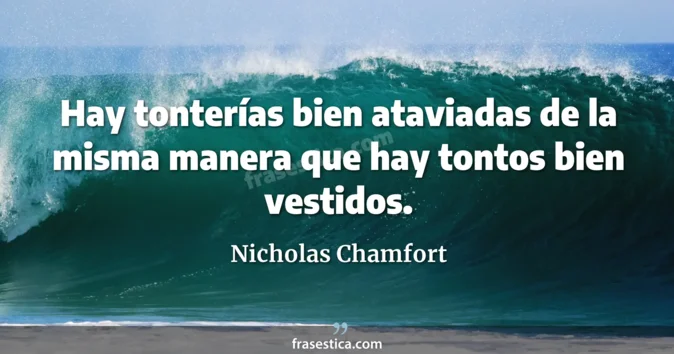 Cita de Nicholas Chamfort